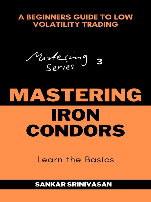 Title details for Mastering Iron Condors by Sankar Srinivasan - Available